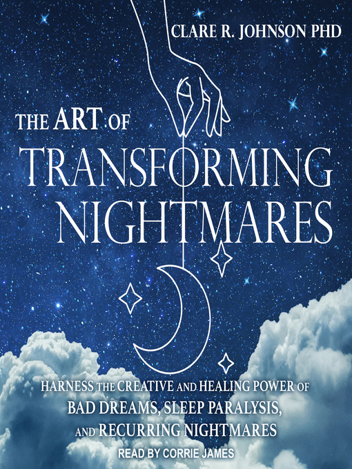 Title details for The Art of Transforming Nightmares by Clare R. Johnson, PhD - Available